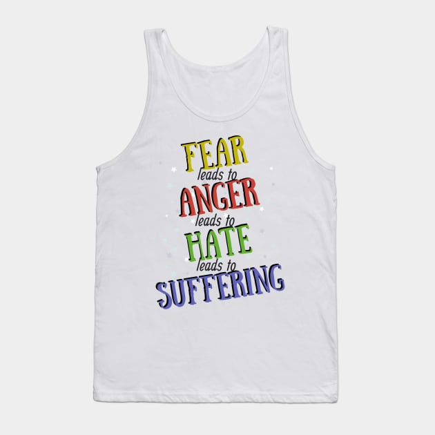 Fear leads to anger colorful design Tank Top by Life is Raph